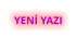 YENİ YAZI
