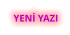 YENİ YAZI