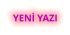 YENİ YAZI